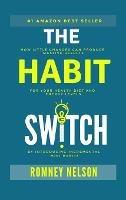 The Habit Switch: How Little Changes Can Produce Massive Results for Your Health, Diet and Energy Levels by Introducing Incremental Mini Habits