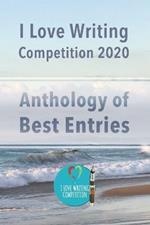 I Love Writing Competition 2020: 2020 Short Story Competition (Anthology): 2020 Short Story competition: Short stories from a Covid competition: Stories from a winning competition