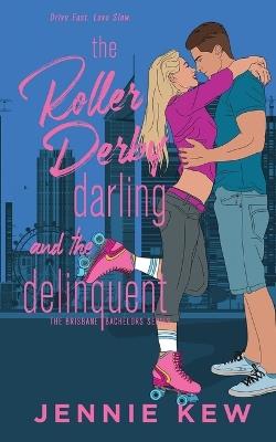 The Roller Derby Darling and The Delinquent - Jennie Kew - cover