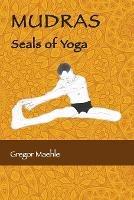 MUDRAS Seals of Yoga - Gregor Maehle - cover