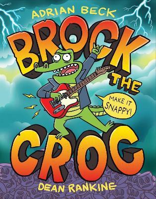 Brock the Croc: Make it Snappy! - Adrian Beck - cover