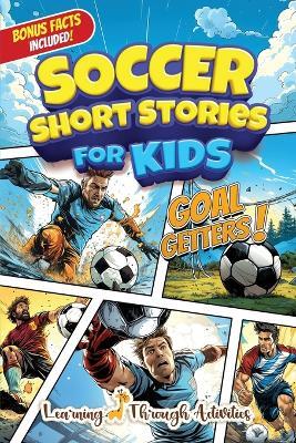 Soccer Short Stories For Kids: Inspirational Tales of Triumph From Soccer History To Motivate Young Aspiring Champions Reaching for the Stars! - C Gibbs - cover