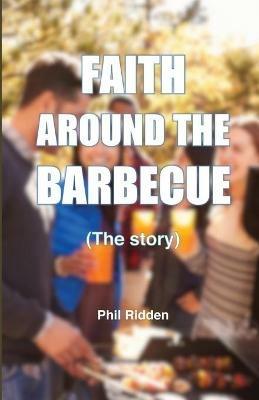 FAITH AROUND THE BARBECUE (The story) - Phil Ridden - cover