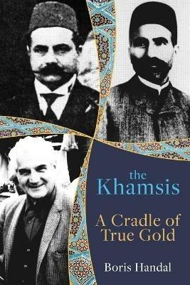 The Khamsis: A Cradle of True Gold - Boris Handal - cover