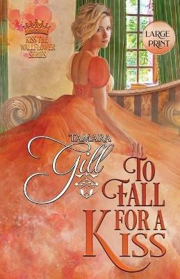 To Fall For a Kiss: Large Print - Tamara Gill - cover