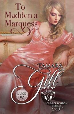 To Madden a Marquess: Large Print - Tamara Gill - cover