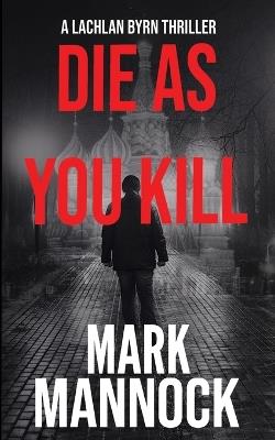 Die As You Kill - Mark Mannock - cover