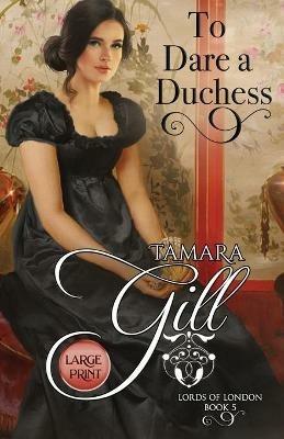 To Dare a Duchess: Large Print - Tamara Gill - cover