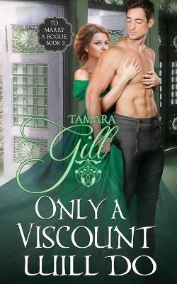 Only a Viscount Will Do - Tamara Gill - cover