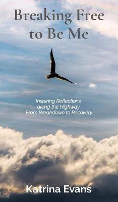 Breaking Free to Be Me - Katrina Evans - cover