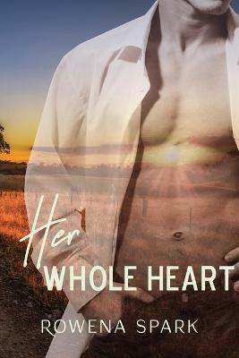 Her Whole Heart - Rowena Spark - cover