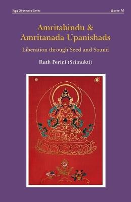Amritabindu & Amritanada Upanishads - Ruth Perini - cover