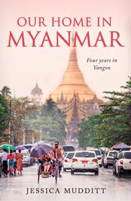 Our Home in Myanmar - Four years in Yangon