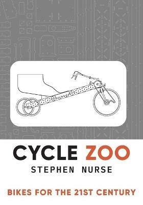 Cycle Zoo: Bikes for the 21st Century - Stephen Nurse - cover