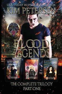 Blood Legends: The Complete Trilogy Part One (A Dark Vampire Fantasy in Post-Apocalyptic World) - Kim Petersen - cover