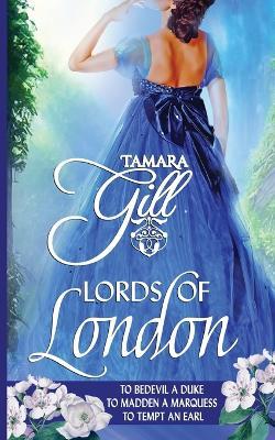 Lords of London: Books 1-3 - Tamara Gill - cover