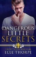 Dangerous Little Secrets: A Reverse Harem Bully Romance - Elle Thorpe - cover