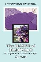 The Masks Of Manovalo: The Eighth Book of Dubious Magic - Renoir - cover