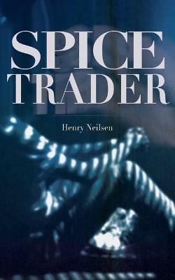 Spice Trader - Henry Neilsen - cover