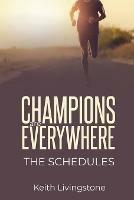 Champions Are Everywhere: The Schedules - Keith James Livingstone - cover