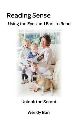 Reading Sense: Using the Eyes and Ears to Read - Wendy Barr - cover