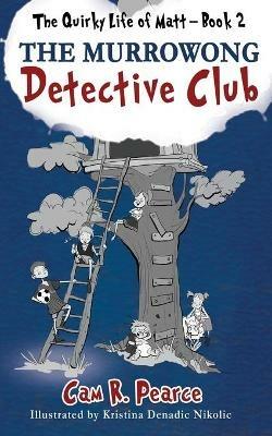 The Murrowong Detective Club - Cam R Pearce - cover