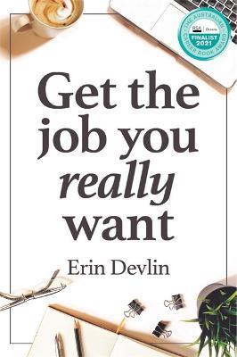 Get the Job You Really Want - Erin Devlin - cover