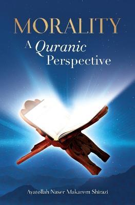 Morality, A Quranic Perspective - Naser Makarem Shirazi - cover