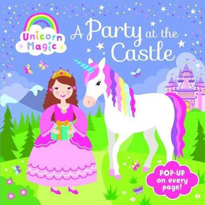Pop Up Book - Unicorn Magic a Party at the Castle - cover