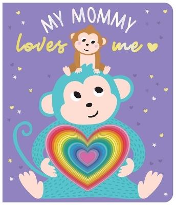 My Mommy Loves Me: Chunky Graduating Board Book - cover