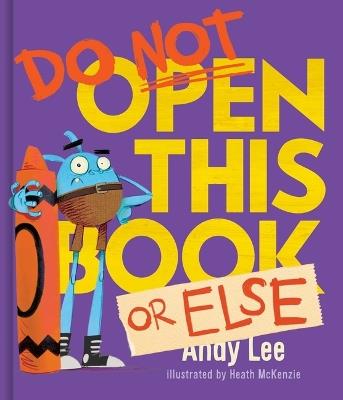 Do Not Open This Book or Else - Andy Lee - cover