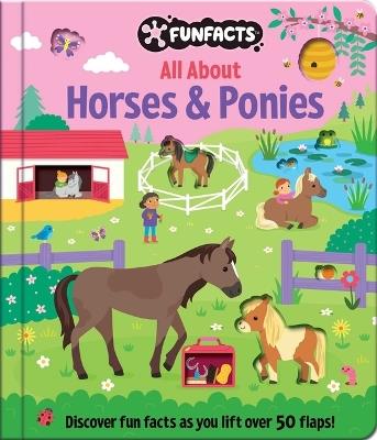 All about Horses & Ponies: Lift-The-Flap Book: Board Book with Over 50 Flaps to Lift! - cover