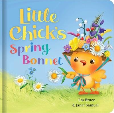 Little Chick's Spring Bonnet: Padded Board Book: Picture Storybook - Em Bruce - cover