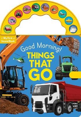 Good Morning! Things That Go: 10-Button Carry Along Sound Book - cover
