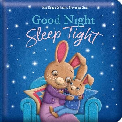 Good Night, Sleep Tight: Padded Board Book: Picture Storybook - Em Bruce - cover