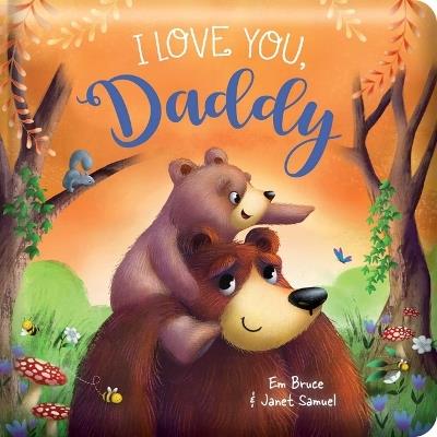 I Love You Daddy: Padded Board Book: Picture Storybook - Em Bruce - cover