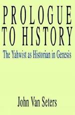 Prologue to History: The Yahwist as Historian in Genesis
