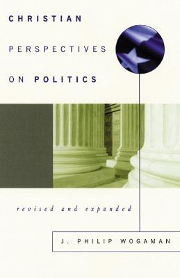 Christian Perspectives on Politics, Revised and Expanded - J. Philip Wogaman - cover