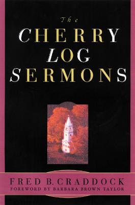 The Cherry Log Sermons - Fred B. Craddock - cover