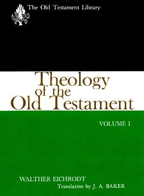 Theology of the Old Testament, Volume One - Walther Eichrodt - cover