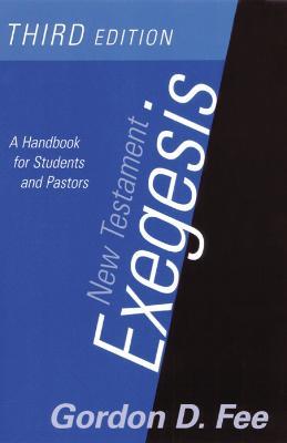 New Testament Exegesis, Third Edition: A Handbook for Students and Pastors - Gordon D. Fee - cover
