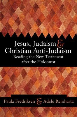 Jesus, Judaism, and Christian Anti-Judaism: Reading the New Testament after the Holocaust - cover