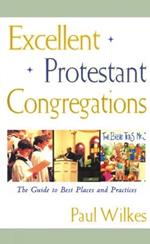 Excellent Protestant Congregations: The Guide to Best Places and Practices