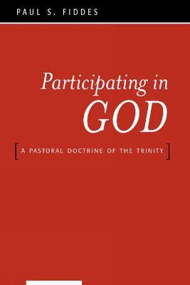 Participating in God: A Pastoral Doctrine of the Trinity - Paul S. Fiddes - cover