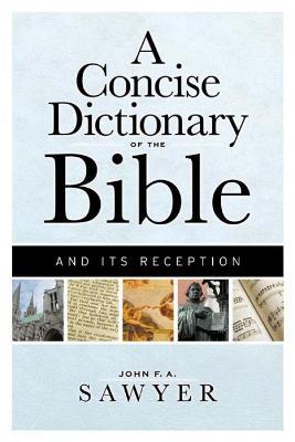 A Concise Dictionary of the Bible and Its Reception - John F. A. Sawyer - cover