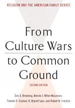 From Culture Wars to Common Ground, Second Edition: Religion and the American Family Debate