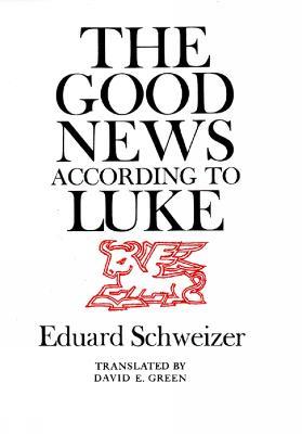 The Good News according to Luke - Eduard Schweizer - cover