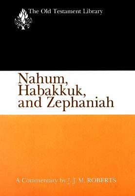 Nahum, Habakkuk, and Zephaniah (OTL) - J.J.M. Roberts - cover