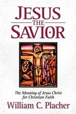 Jesus the Savior: The Meaning of Jesus Christ for Christian Faith