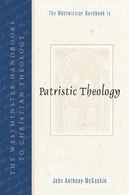 The Westminster Handbook to Patristic Theology - John Anthony McGuckin - cover